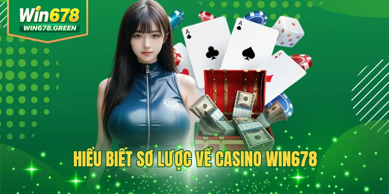 Hiểu biết sơ lược về casino WIN678