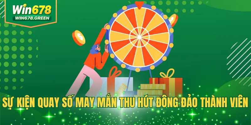 Sự kiện quay số may mắn thu hút đông đảo thành viên
