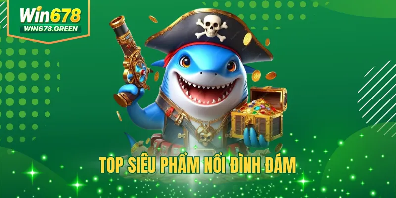 Top siêu phẩm nổi đình đám